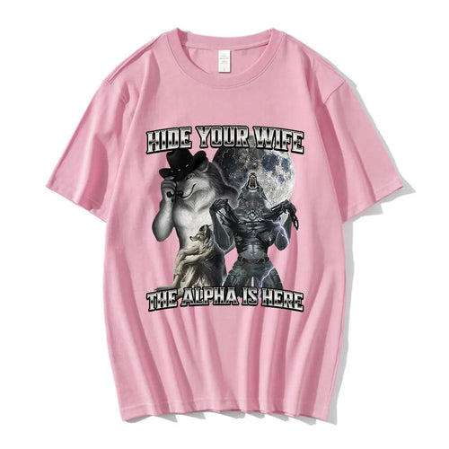 Hide Your Wife The Alpha Is Here Funny Wolf Meme T-shirts Men Women