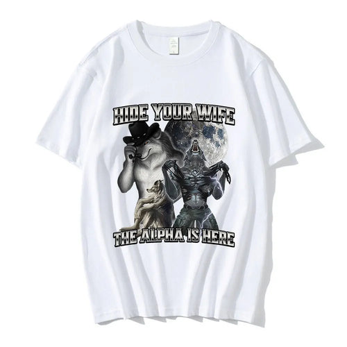 Hide Your Wife The Alpha Is Here Funny Wolf Meme T-shirts Men Women