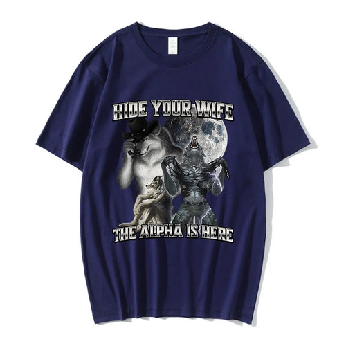 Hide Your Wife The Alpha Is Here Funny Wolf Meme T-shirts Men Women