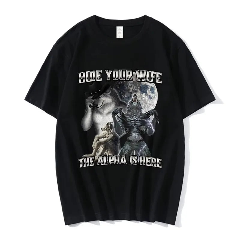 Hide Your Wife The Alpha Is Here Funny Wolf Meme T-shirts Men Women