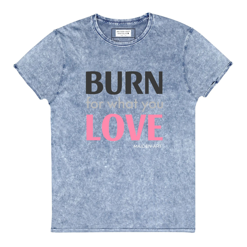 Burn for What You Love Denim T-Shirt