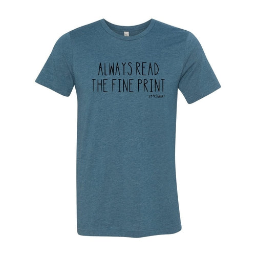 Always Read The Fine Print Shirt