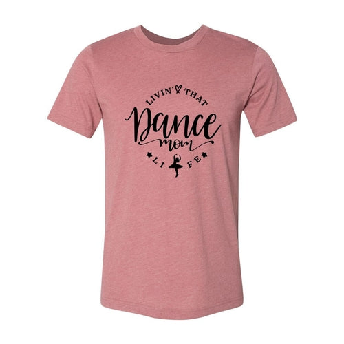 Livin That Dance Mom Life Shirt
