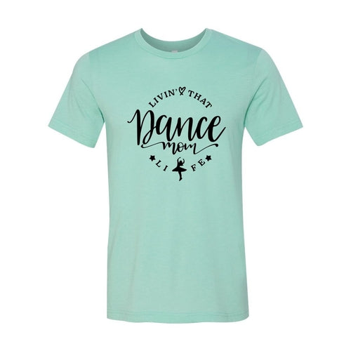 Livin That Dance Mom Life Shirt