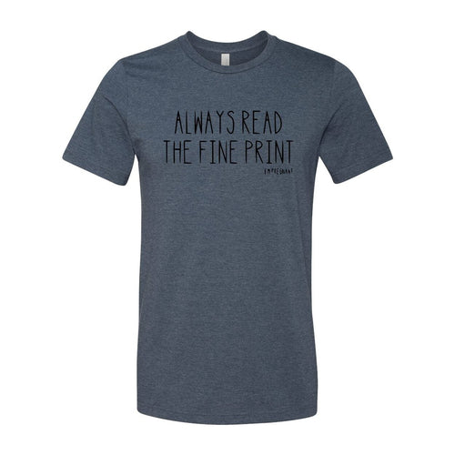 Always Read The Fine Print Shirt