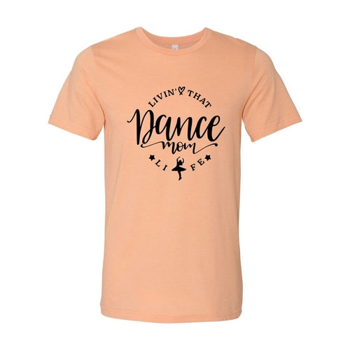 Livin That Dance Mom Life Shirt