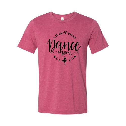 Livin That Dance Mom Life Shirt