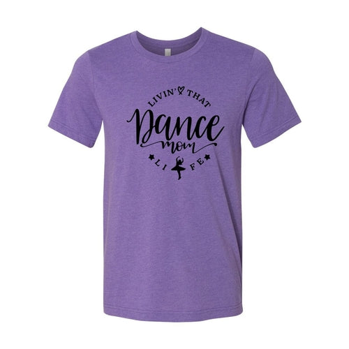 Livin That Dance Mom Life Shirt